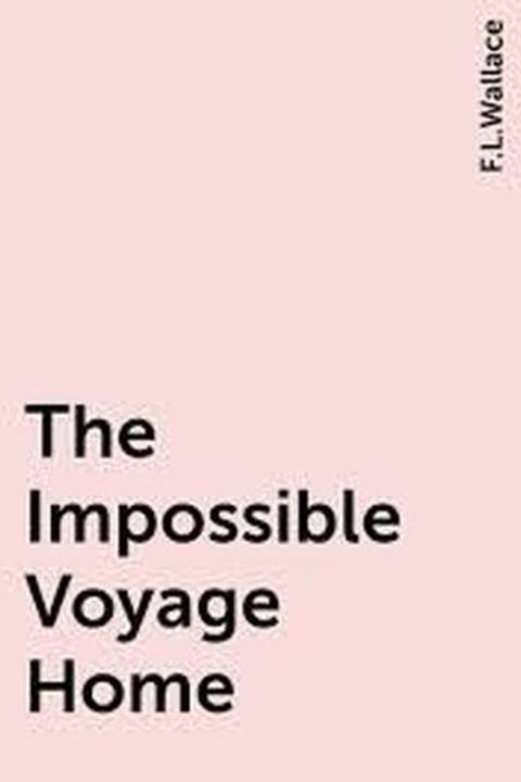 The Impossible Voyage Home