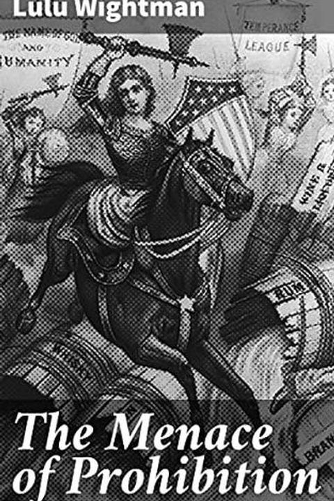 The Menace of Prohibition