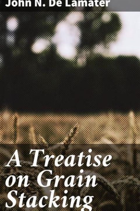 A Treatise on Grain Stacking