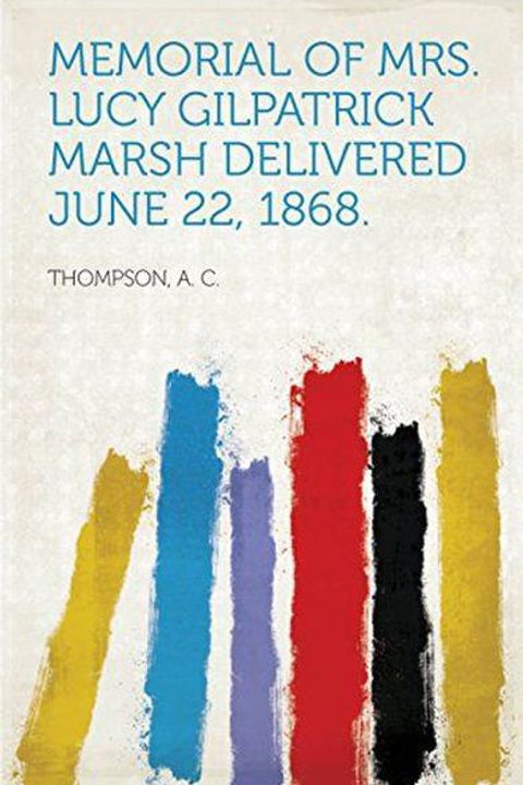 Memorial of Mrs. Lucy Gilpatrick Marsh delivered June 22, 1868