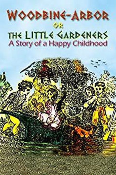 Woodbine-Arbor; or, The Little Gardeners