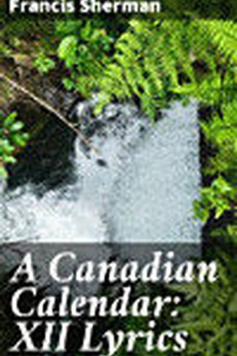 A Canadian Calendar: XII Lyrics