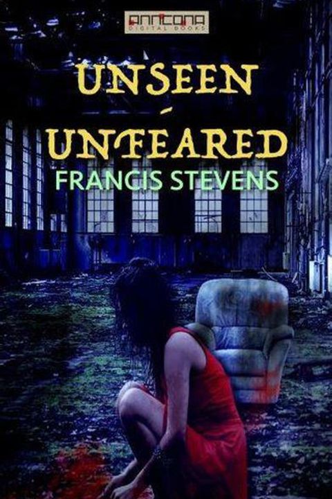 Unseen--Unfeared