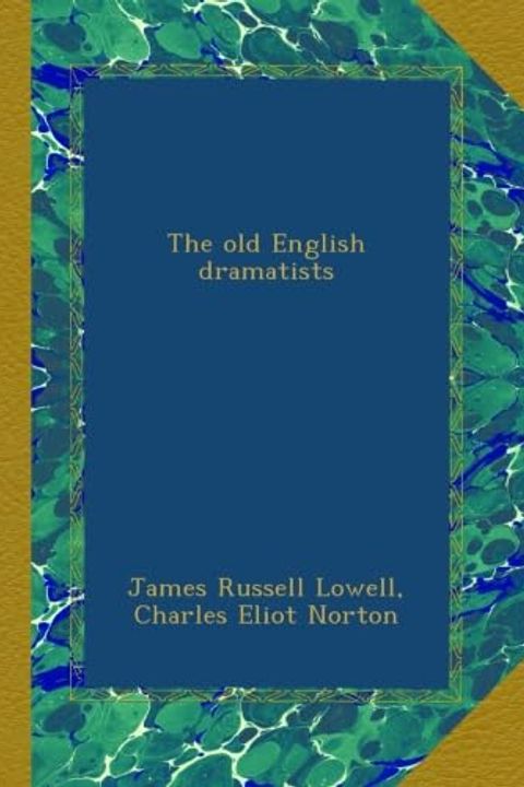 The Old English Dramatists