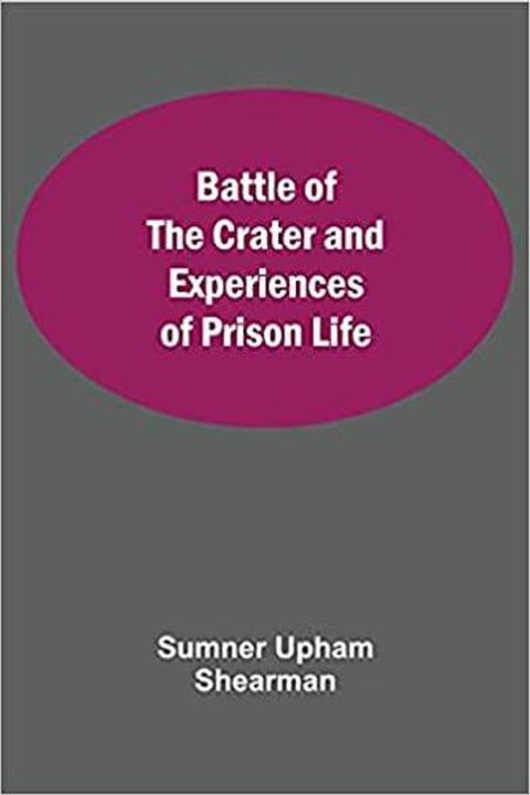 Battle of the Crater; and Experiences of Prison Life