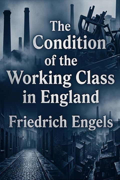 The Condition of the Working Class in England