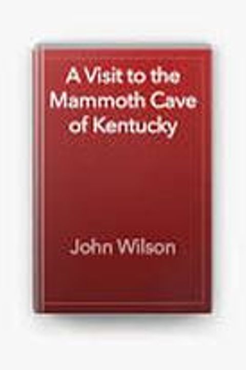 A Visit to the Mammoth Cave of Kentucky