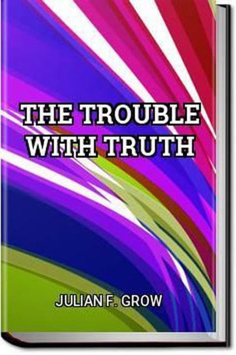 The Trouble With Truth