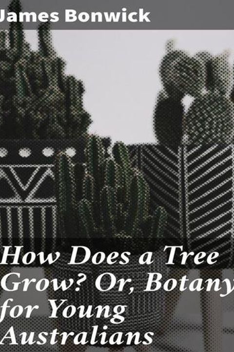 How Does a Tree Grow? Or, Botany for Young Australians