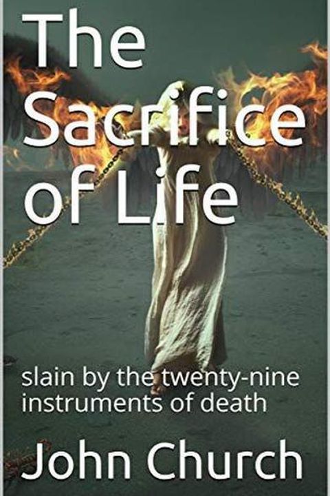 The Sacrifice of Life Slain by the Twenty-nine Instruments of Death
