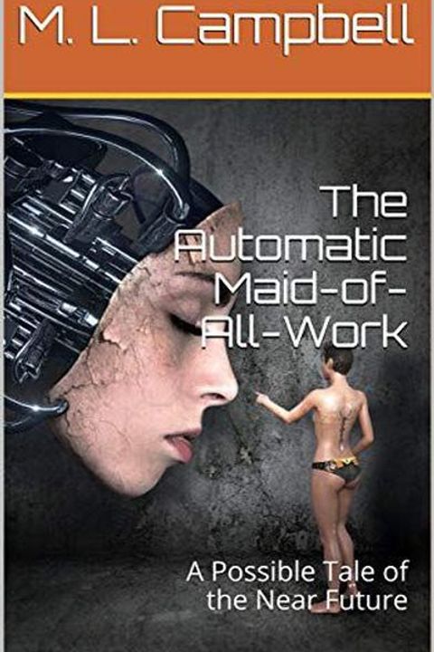The Automatic Maid-of-All-Work: A Possible Tale of the Near Future