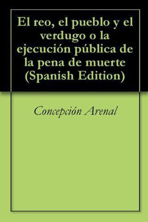 El reo, el pueblo y el verdugo