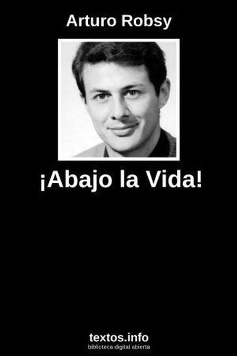 ¡Abajo la vida!