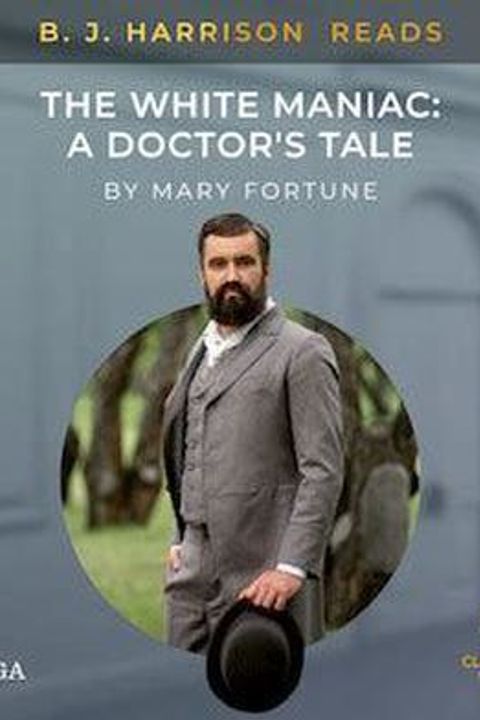 The White Maniac; a Doctor's Tale