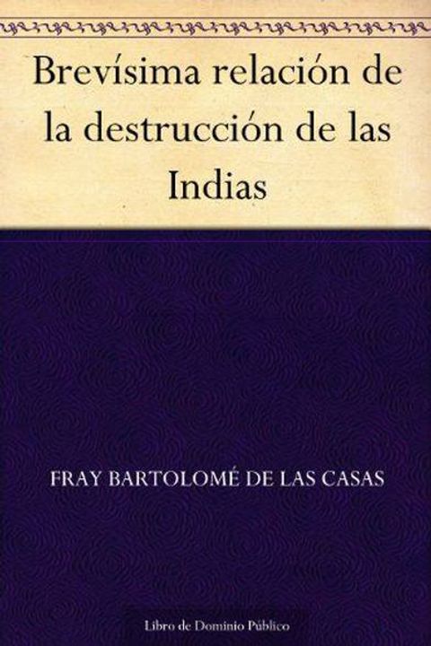 Brevísima relación de la destrucción de las Indias