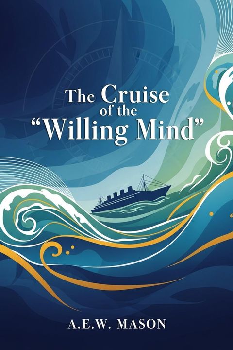 The Cruise of the "Willing Mind"