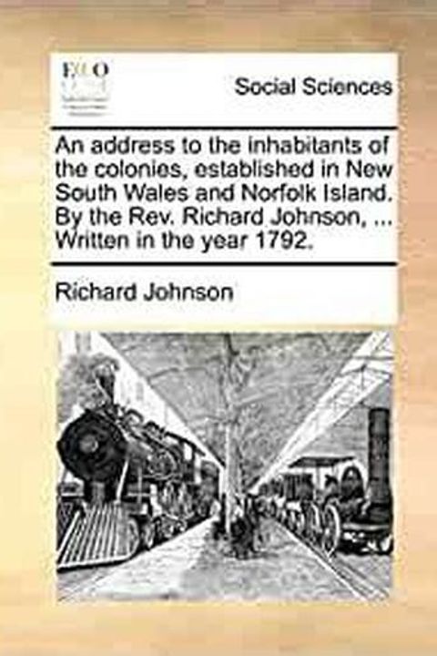 An Address to the Inhabitants Of The Colonies, established in New South Wales And Norfolk Island