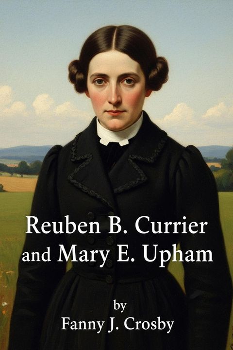 Reuben B. Currier and Mary E. Upham