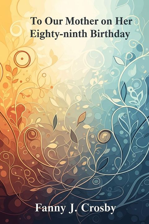 To Our Mother on Her Eighty-ninth Birthday