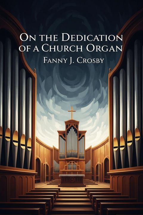 On the Dedication of a Church Organ