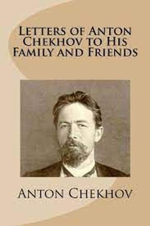 Letters of Anton Chekhov to his Family and Friends