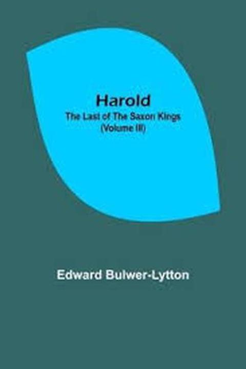 Harold, the Last of the Saxon Kings Book III: The House of Godwin