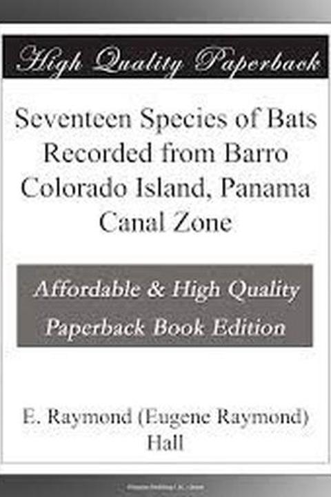 Seventeen Species of Bats Recorded from Barro Colorado Island, Panama Canal Zone