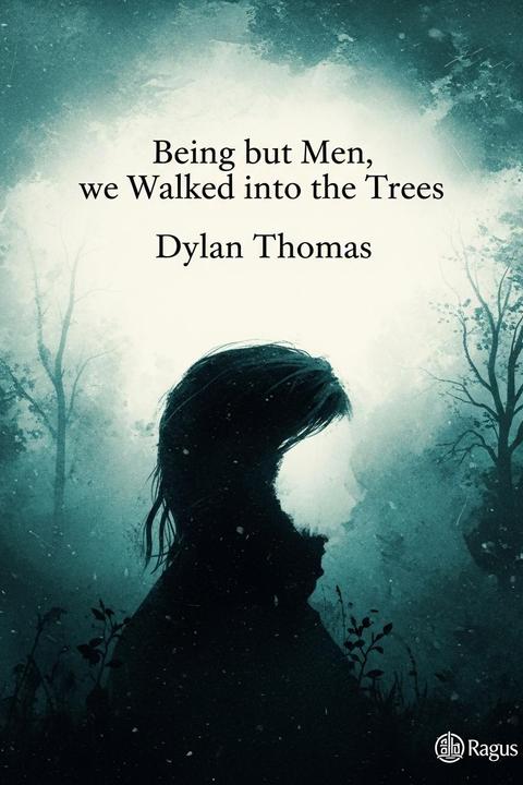 Being but Men, we Walked into the Trees