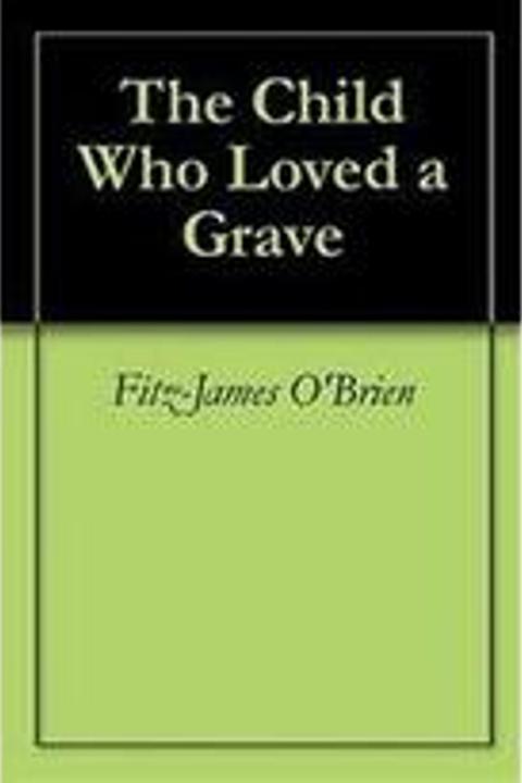The Child Who Loved a Grave