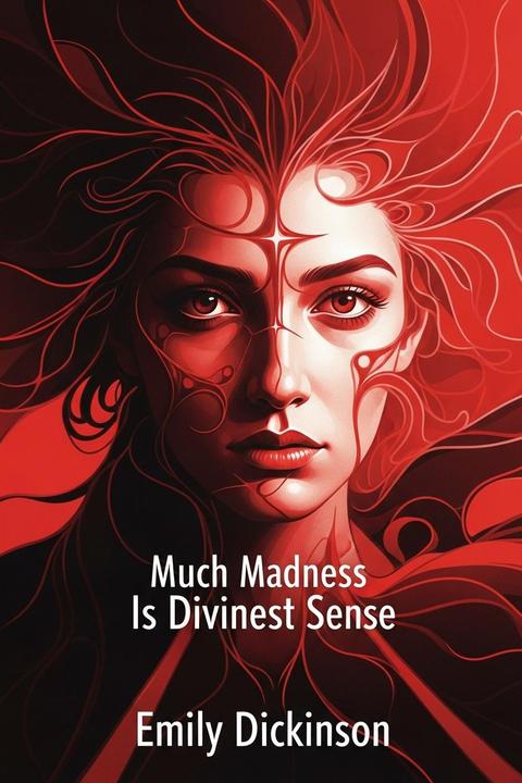 Much Madness is Divinest Sense