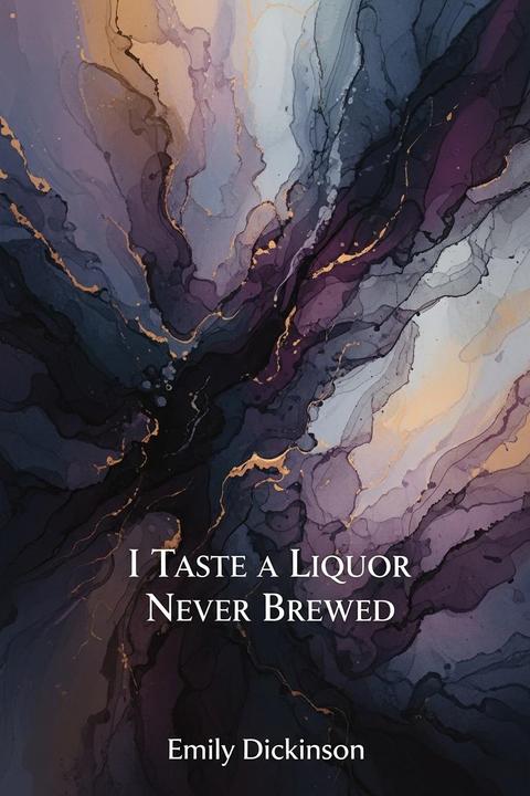 I Taste a Liquor Never Brewed