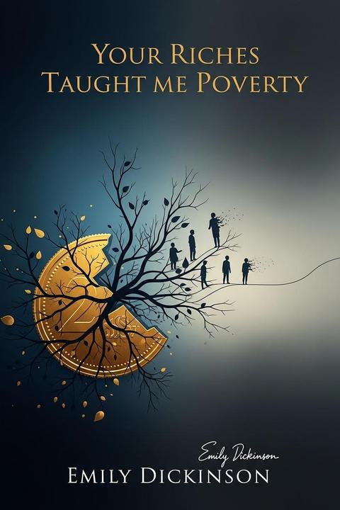 Your Riches Taught me Poverty