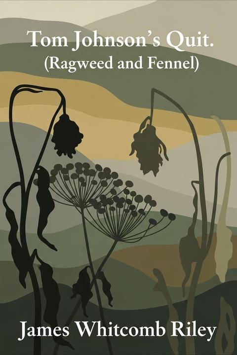 Tom Johnson's Quit. (Ragweed and Fennel)