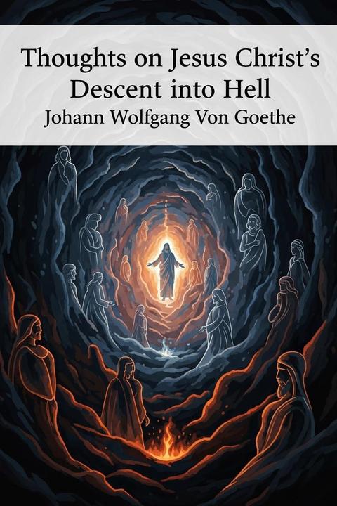 Thoughts on Jesus Christ's Descent into Hell