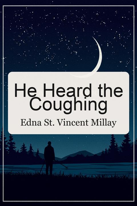 He Heard the Coughing