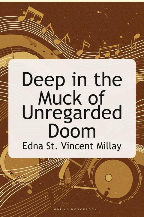 Deep in the Muck of Unregarded Doom