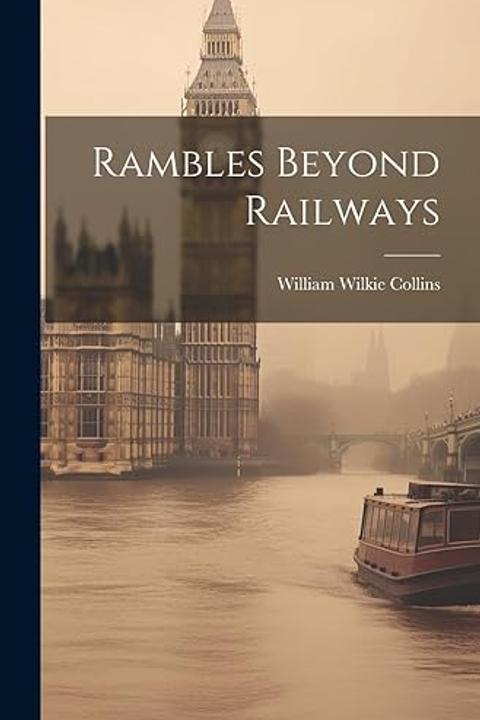 Rambles Beyond Railways