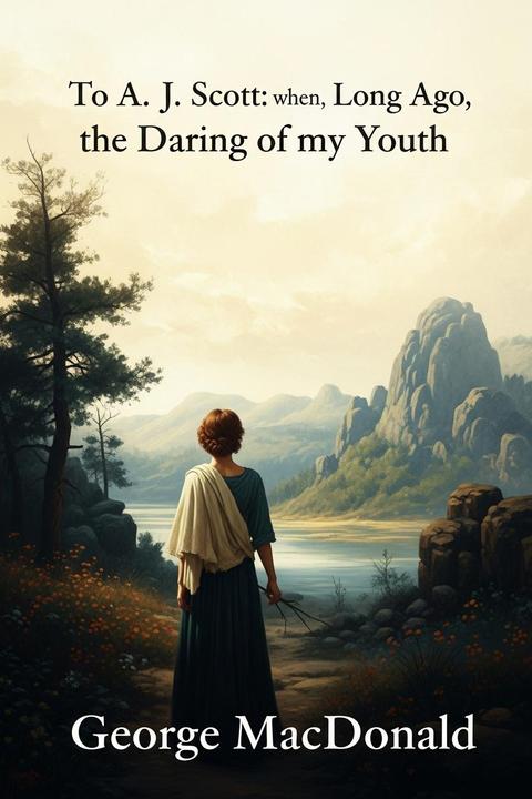 To a. J. Scott: when, Long Ago, the Daring of my Youth