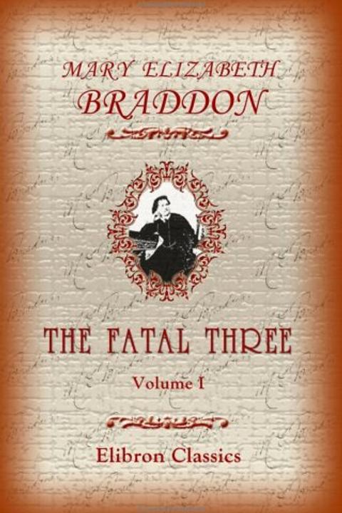 The Fatal Three, Volume I
