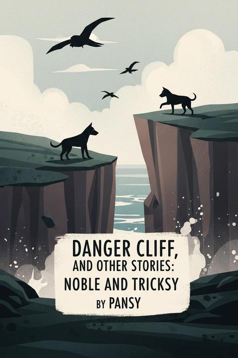 Danger Cliff, and Other Stories: Noble and Tricksy