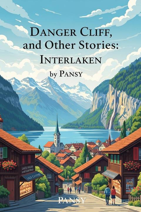 Danger Cliff, and Other Stories: Interlaken