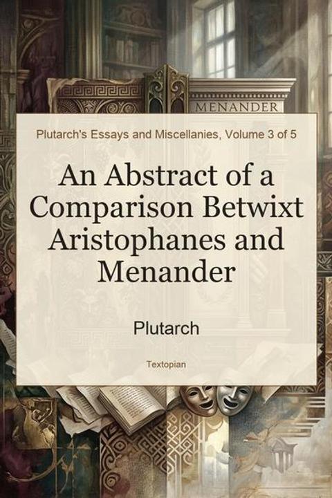 An Abstract of a Comparison Betwixt Aristophanes and Menander