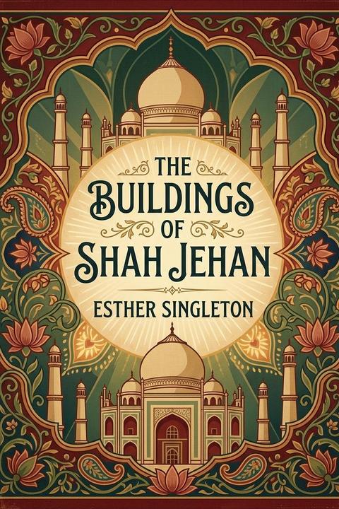The Buildings of Shah Jehan