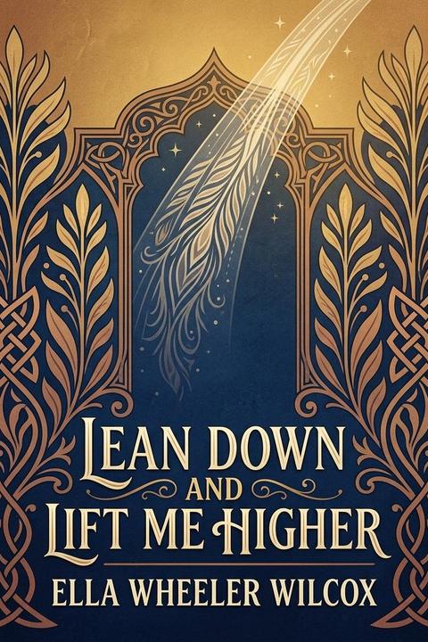 Lean Down and Lift Me Higher