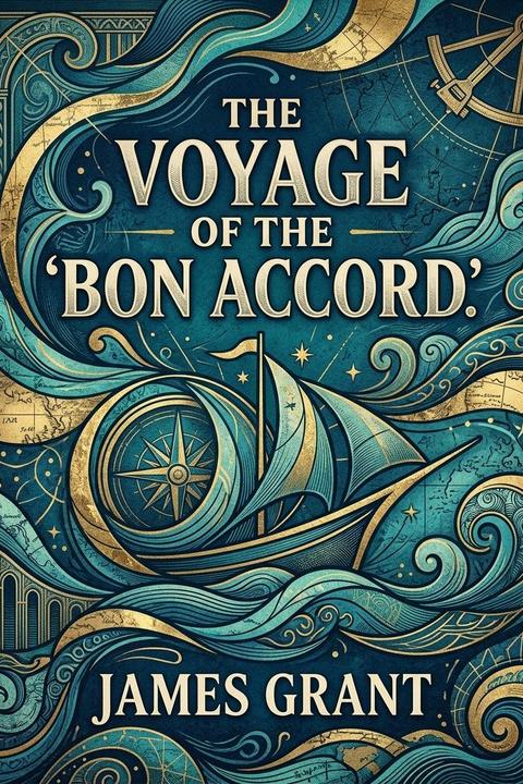 The Voyage of the 'Bon Accord. '