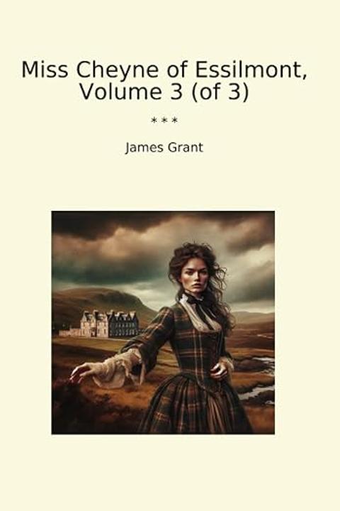 Miss Cheyne of Essilmont, Volume 3