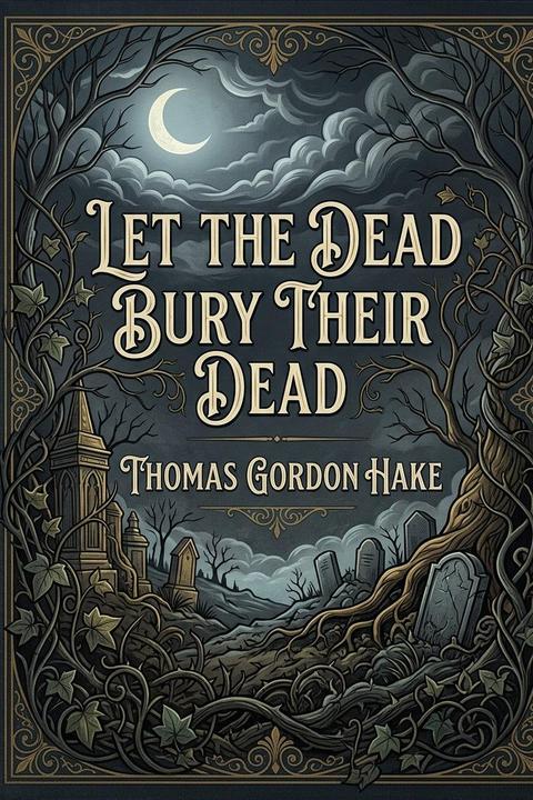 Let the Dead Bury their Dead