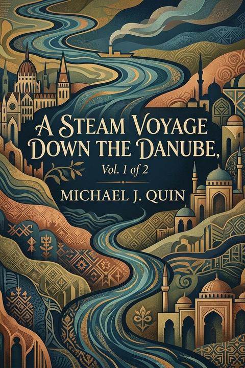 A Steam Voyage down the Danube, Volume 1