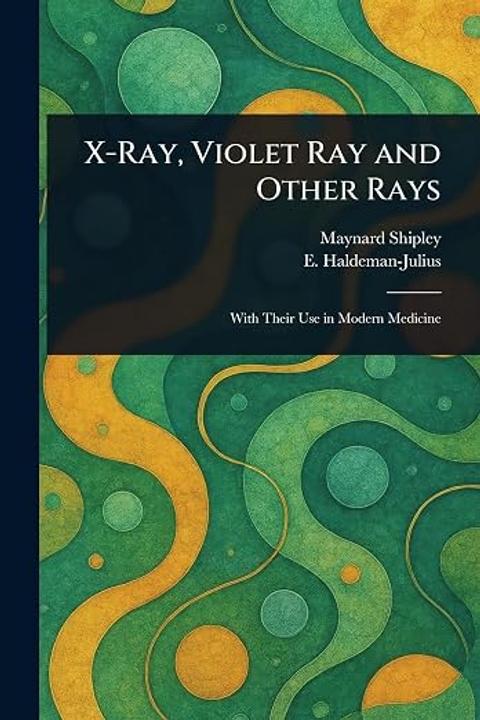X-Ray, Violet Ray, and other Rays
