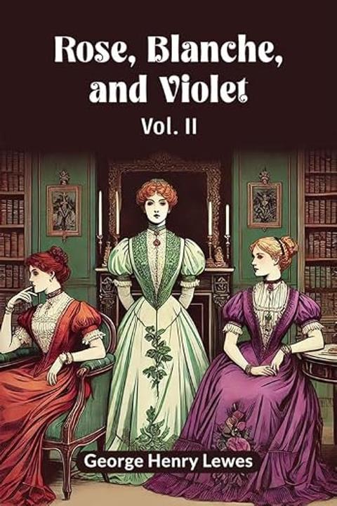 Rose, Blanche, and Violet, Volume II